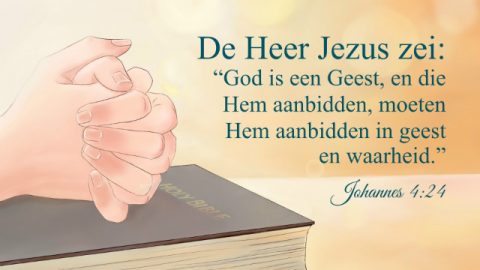 Dagelijks evangelie – Aanbid God in geest en waarheid