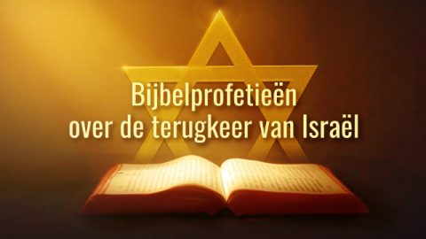 Bijbelprofetieën over de terugkeer van Israël.