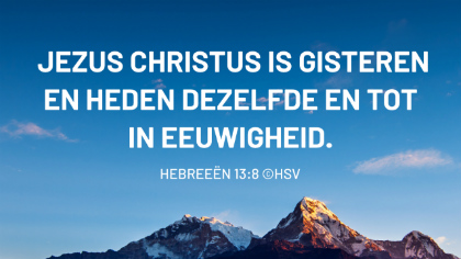 Bijbeltekst van de dag – Hebreeën 13:8