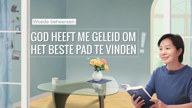 Woede beheersen: God heeft me geleid om het beste pad te vinden