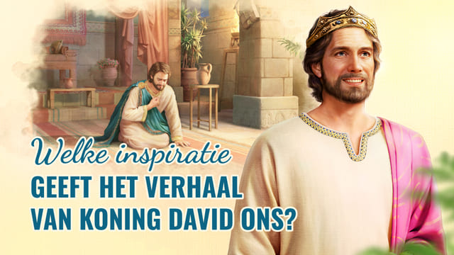 Het verhaal van koning David: waarom is koning David een man die naar Gods hart is