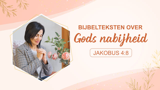 Bijbelteksten over Gods nabijheid – Jakobus 4:8