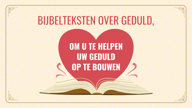 Bijbelteksten over geduld, om u te helpen uw geduld op te bouwen