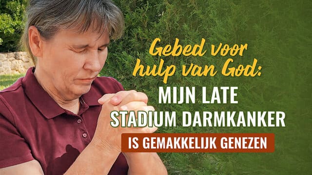 Gebed voor hulp van God: mijn late stadium darmkanker is gemakkelijk genezen