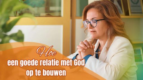 Hoe een goede relatie met God op te bouwen