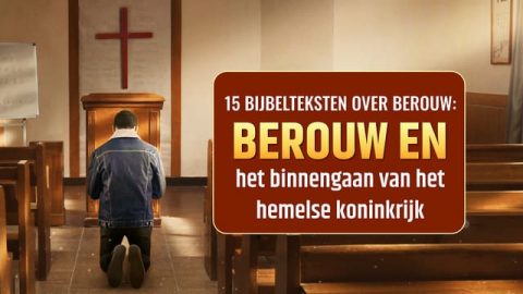 15 Bijbelteksten over berouw: alleen door oprecht berouw kunnen we het koninkrijk van God binnengaan