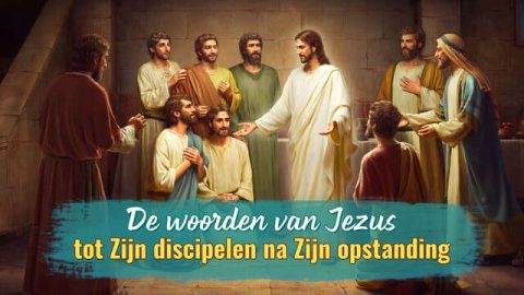 De woorden van Jezus tot Zijn discipelen na Zijn opstanding