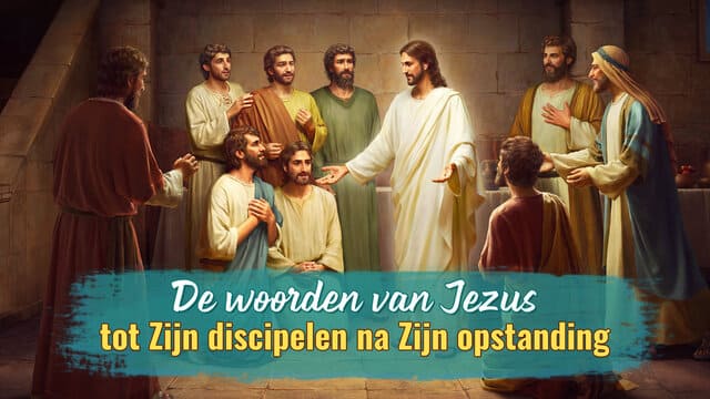 De woorden van Jezus tot Zijn discipelen na Zijn opstanding