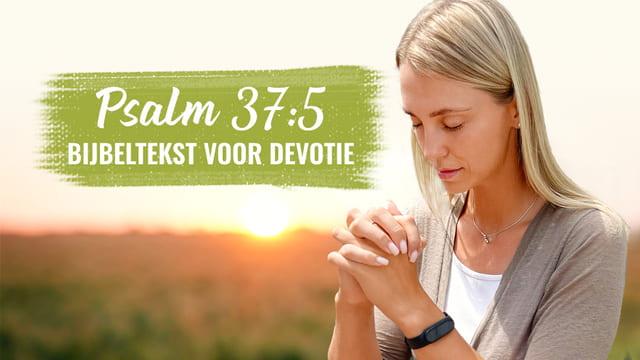 Psalm 37:5 – Bijbeltekst voor devotie