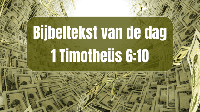 Bijbeltekst van de dag – 1 Timotheüs 6:10