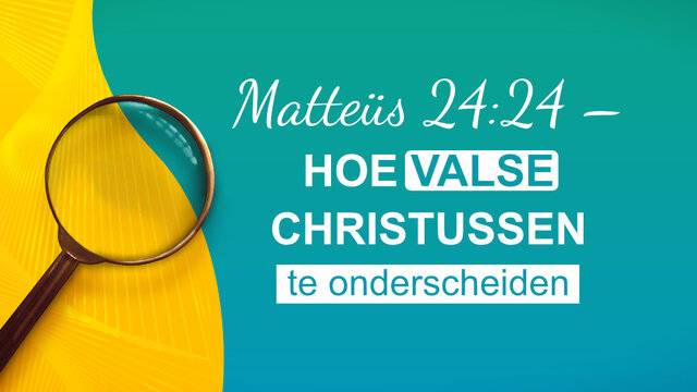 Bijbeltekst van de dag – Valse christussen onderscheiden