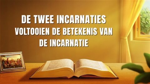 De twee incarnaties voltooien de betekenis van de incarnatie