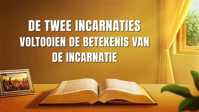 De twee incarnaties voltooien de betekenis van de incarnatie