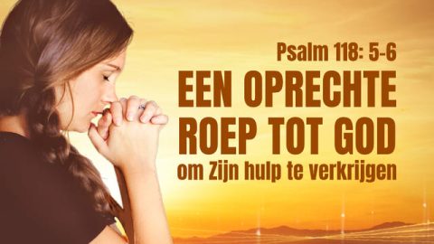 Psalm 118:5-6, Een oprechte roep tot God om Zijn hulp te verkrijgen