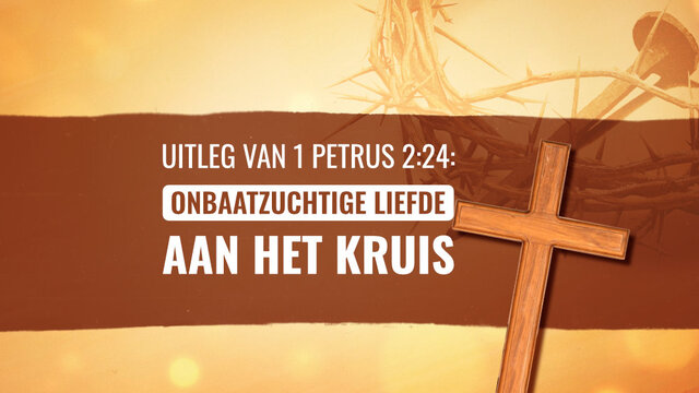 Uitleg van 1 Petrus 2:24